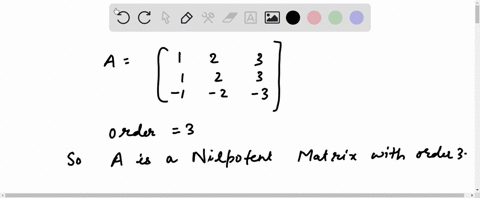 SOLVED:A=[ 1 2 3 1 2 3 -1 -2 -3 ], then A is a nilpotent matrix of ...