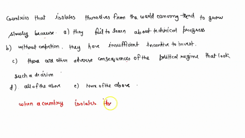 choose-the-correct-answer-countries-that-isolate-themselves-from-the-world-economy-tend-to-grow-slow