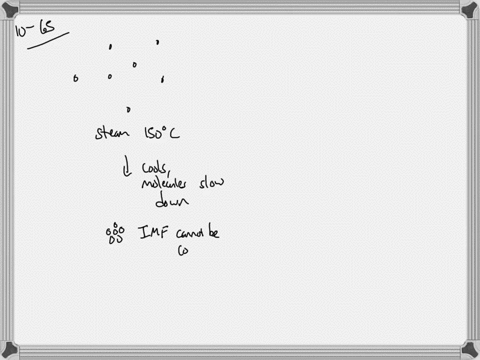 consider-a-sample-of-steam-water-in-the-gaseous-state-at-150circ-c-describe-what-happens-to-the-mole