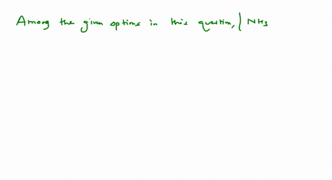 which-one-of-the-following-substances-has-the-highest-proton-affinity-a-mathrmnh_3-b-mathrmh_2-mat-2