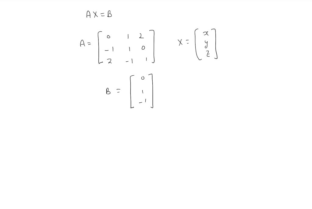 solved-write-each-system-in-the-form-a-x-b-then-solve-the-system-by