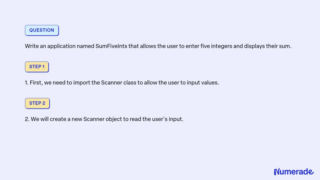 SOLVED: Write an application named SumFiveInts that allows the user to ...