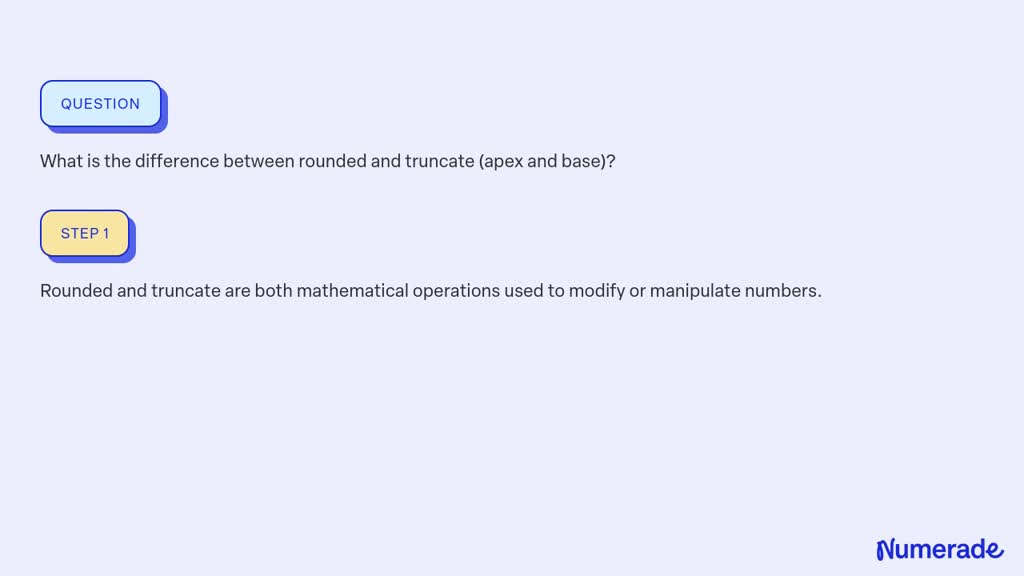 SOLVED:What is the difference between rounded and truncate (apex and base)?