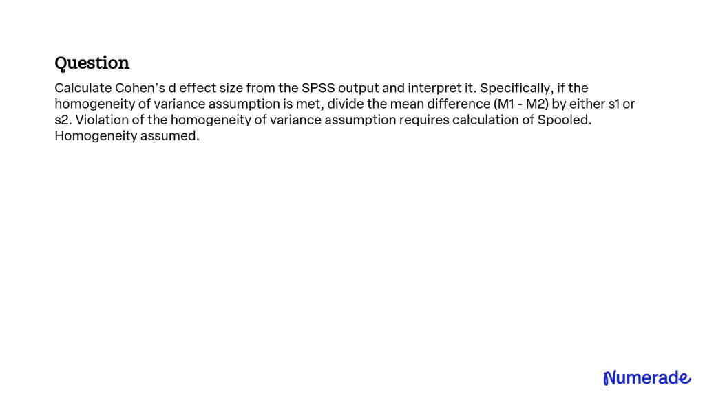 SOLVED: Calculate Cohen's d effect size from the SPSS output and ...