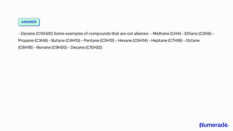 SOLVED a What is the general formula of alkenes Identify the