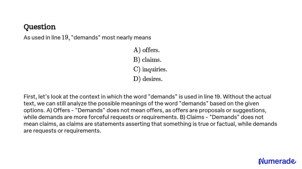 SOLVED:As Used In Line 19, "demands" Most Nearly Means A) Offers. B ...