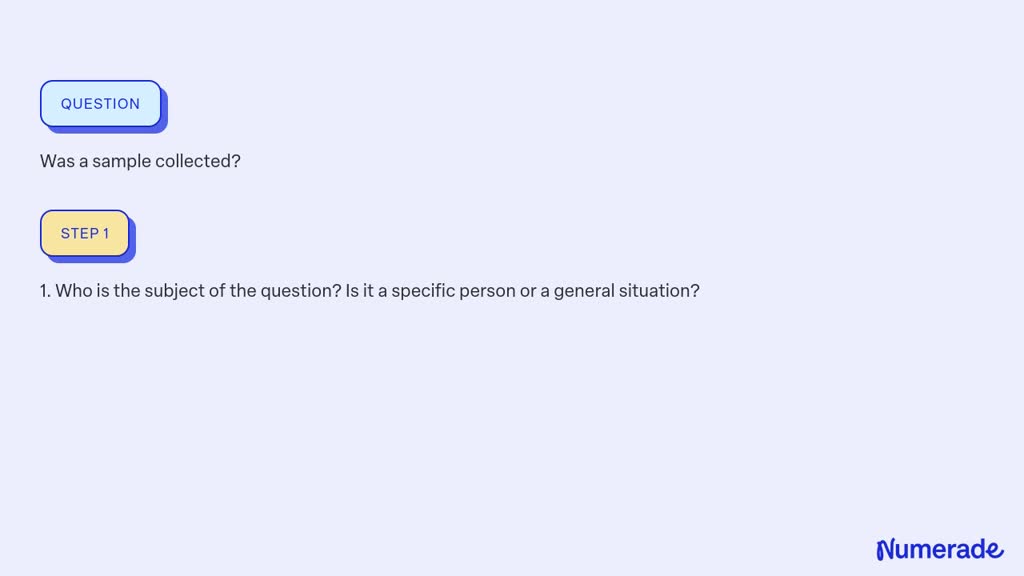 SOLVED:Was a sample collected?