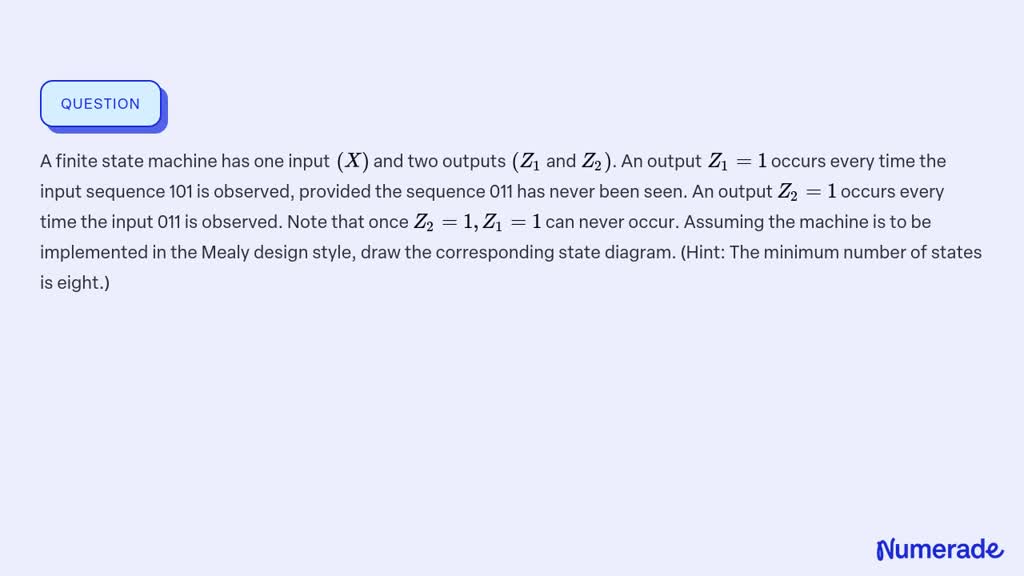 SOLVED:A finite state machine has one input (X) and two outputs (Z1 ...