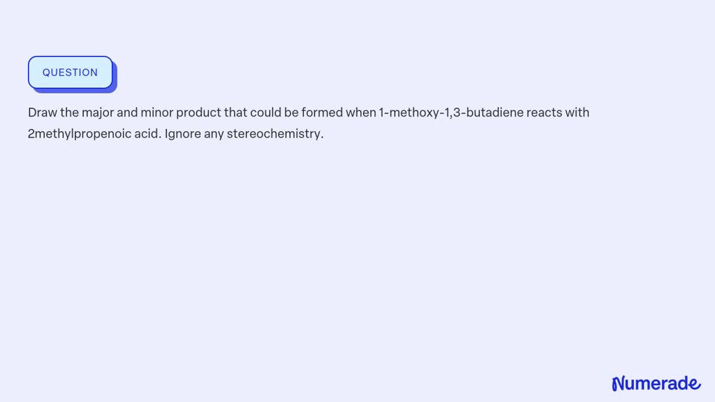 SOLVED: Draw the major and minor product that could be formed when 1 ...