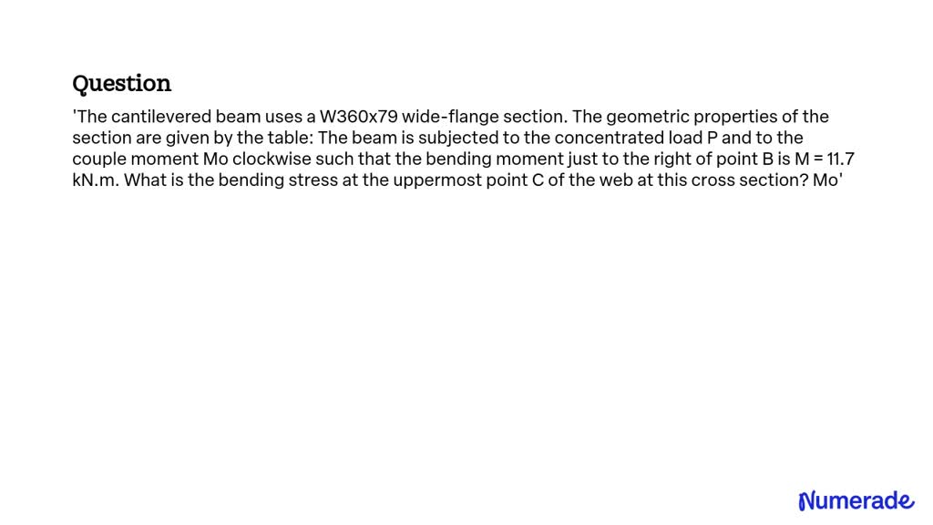 SOLVED: The Cantilevered Beam Uses A W360x79 Wide-flange Section. The ...