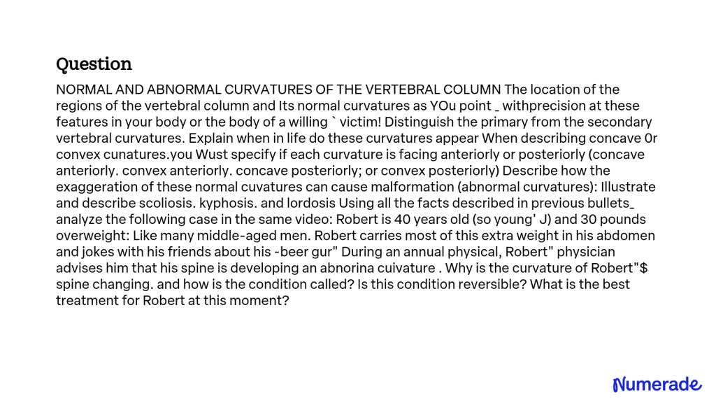 SOLVED: NORMAL AND ABNORMAL CURVATURES OF THE VERTEBRAL COLUMN The