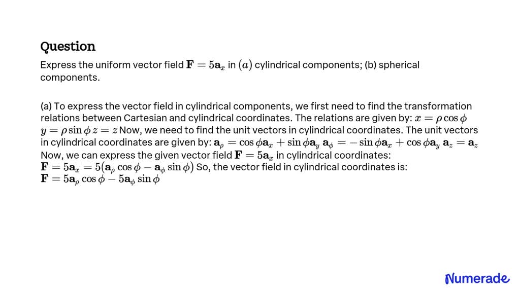 SOLVED:Express The Uniform Vector Field 𝐅=5 𝐚x In (a) Cylindrical ...