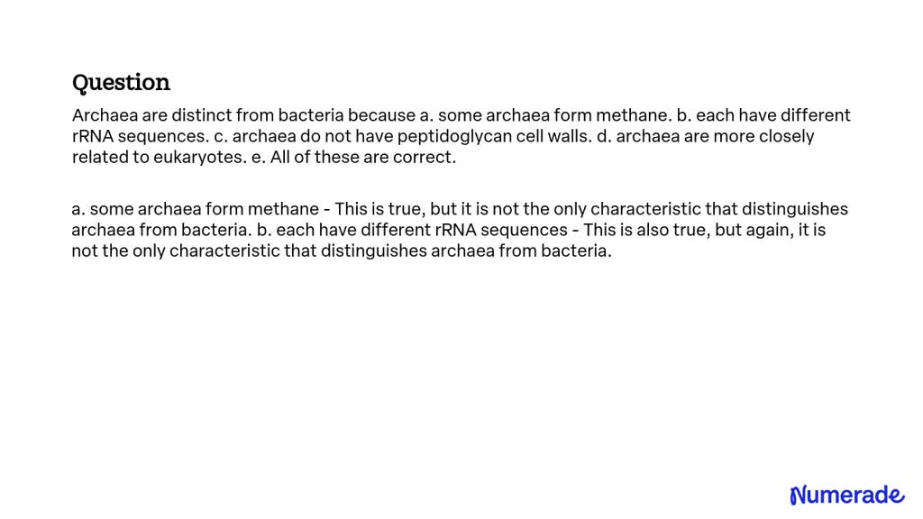 SOLVED: Archaea are distinct from bacteria because a. some archaea form ...