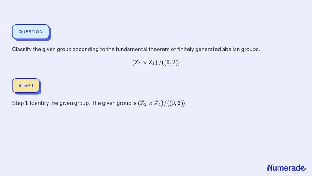 Solved Classify The Given Group Acconding To The Fundamental Theorem Of