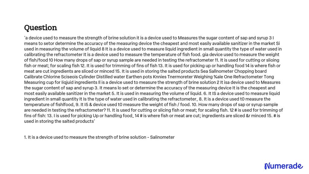 SOLVED: A device used to measure the strength of brine solution. It is ...