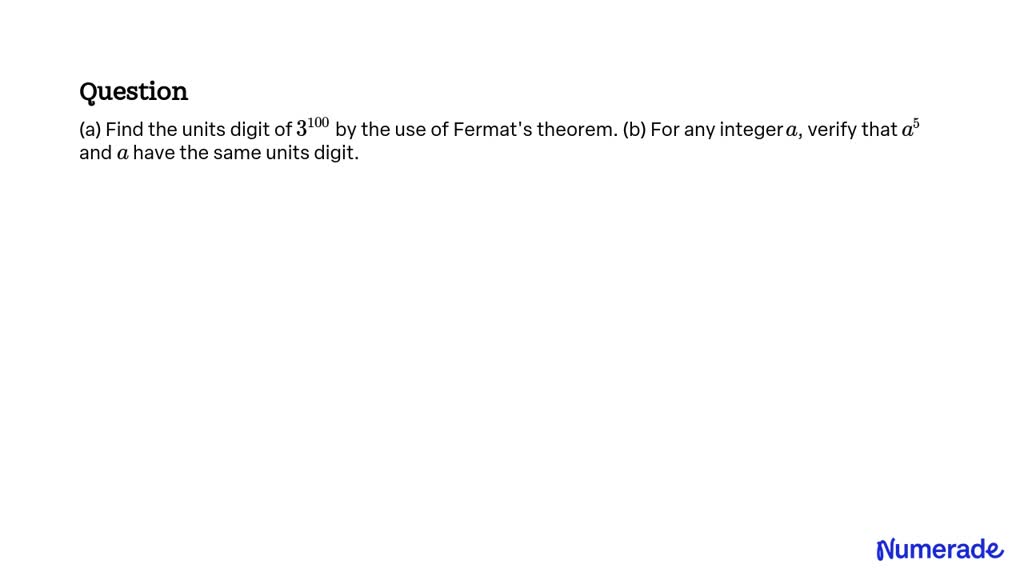 Solveda Find The Units Digit Of 3100 By The Use Of Fermats Theorem B For Any Integer A 5565