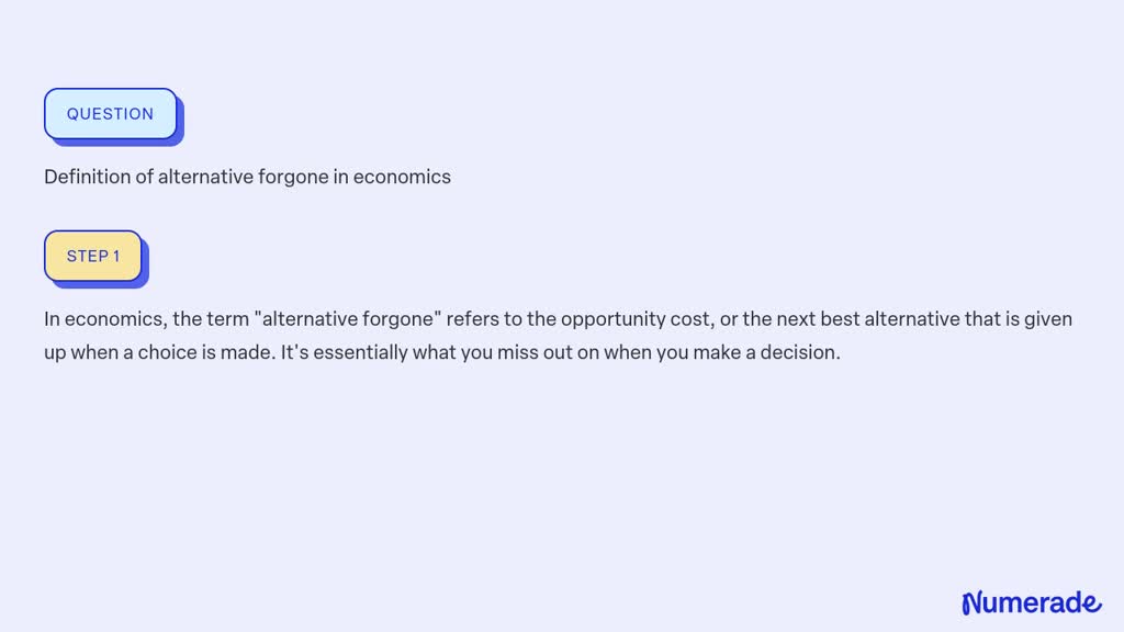 SOLVED: Definition of alternative forgone in economics