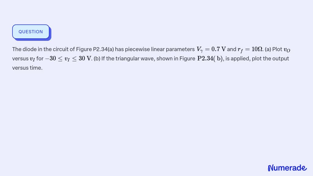 SOLVED:The diode in the circuit of Figure P2.34(a) has piecewise linear ...