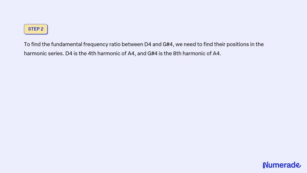 VIDEO solution: Calculate the Fundamental Frequency Ratio between D4 ...