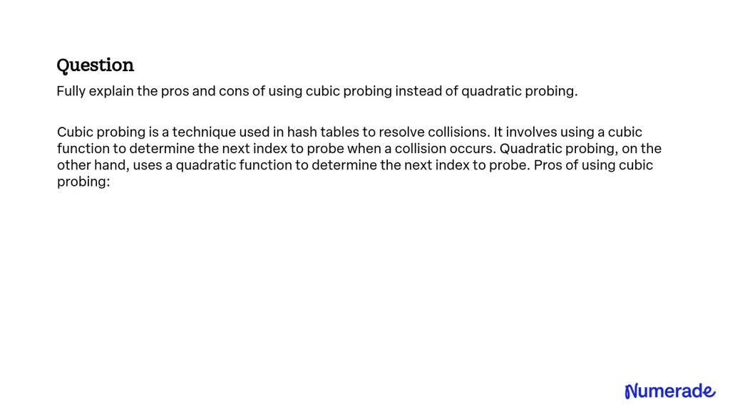 SOLVED: Fully explain the pros and cons of using cubic probing instead ...