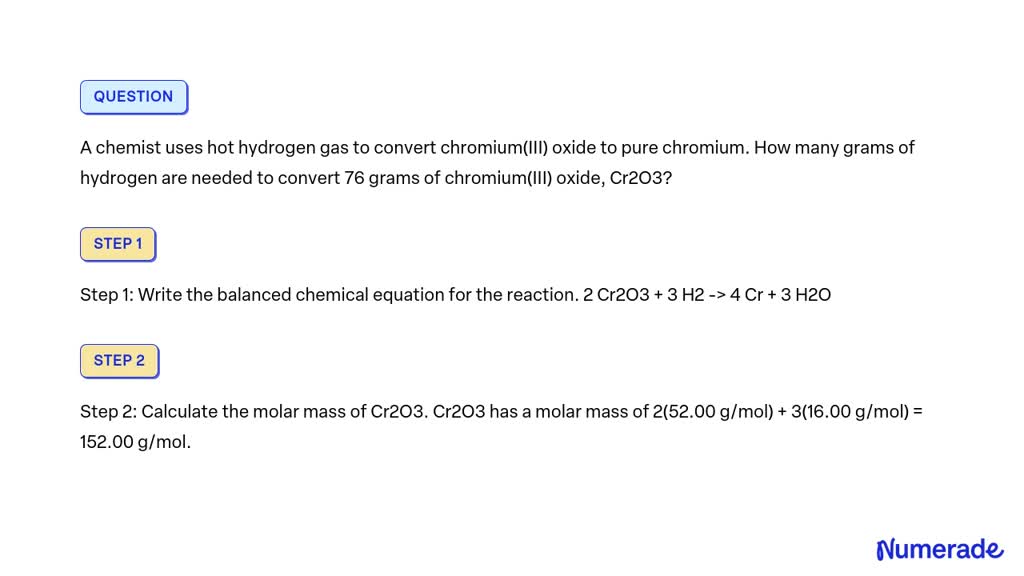 VIDEO solution: A chemist uses hot hydrogen gas to convert chromium(III ...