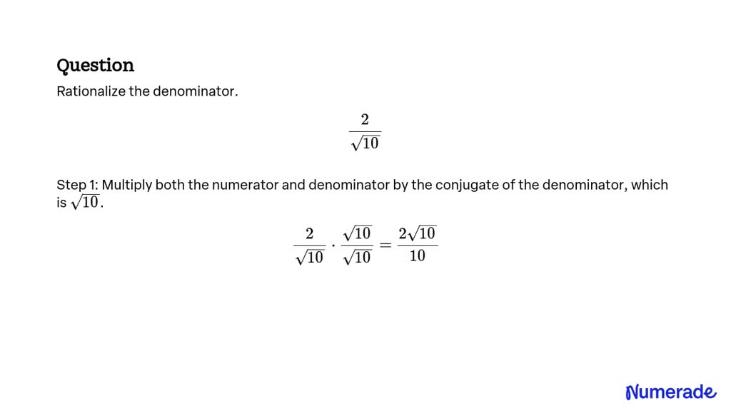 SOLVED: Rationalize The Denominator. (2)/(√(10))