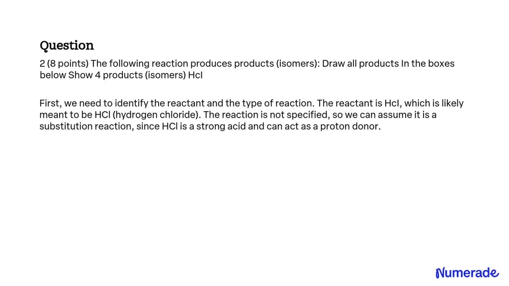 Solved 2 8 Points The Following Reaction Produces Products Isomers Draw All Products In