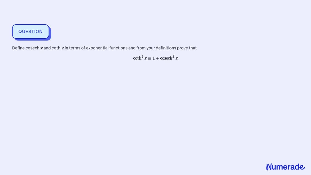 ⏩SOLVED:Define cosech x and coth x in terms of exponential functions ...