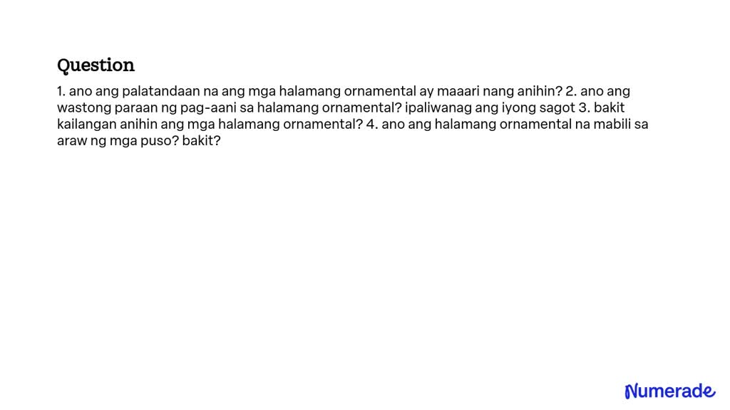 SOLVED: 1. Ano Ang Palatandaan Na Ang Mga Halamang Ornamental Ay Maaari ...