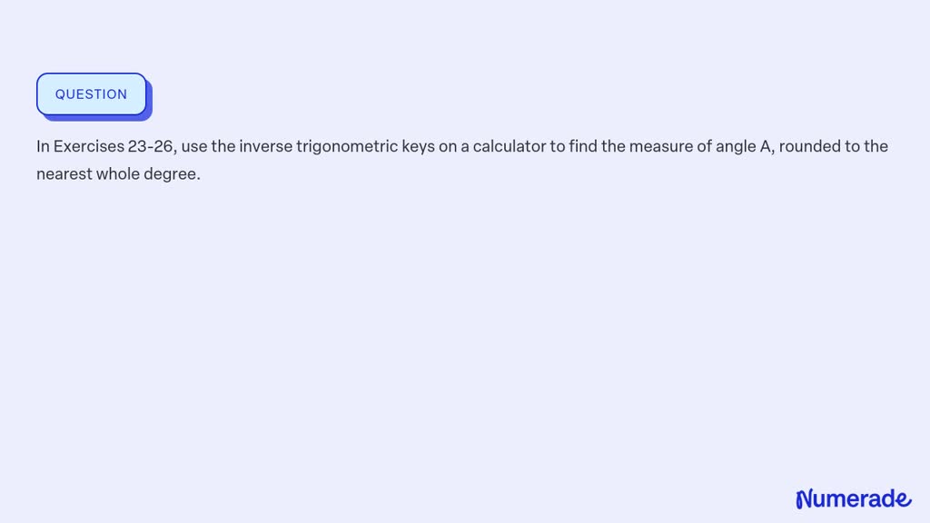 SOLVED:In Exercises 23-26, use the inverse trigonometric keys on a ...