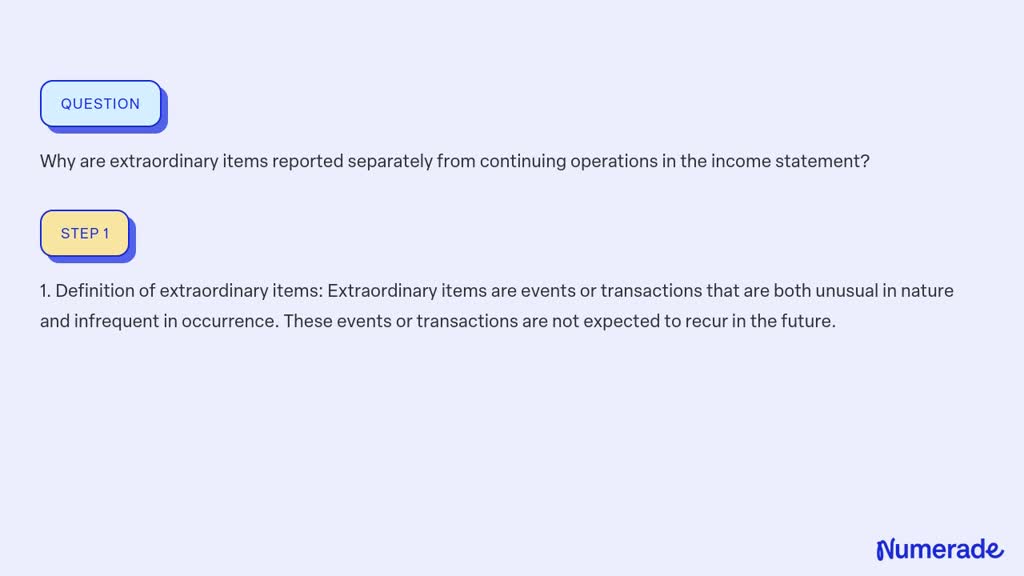 SOLVED:Why are extraordinary items reported separately from continuing ...