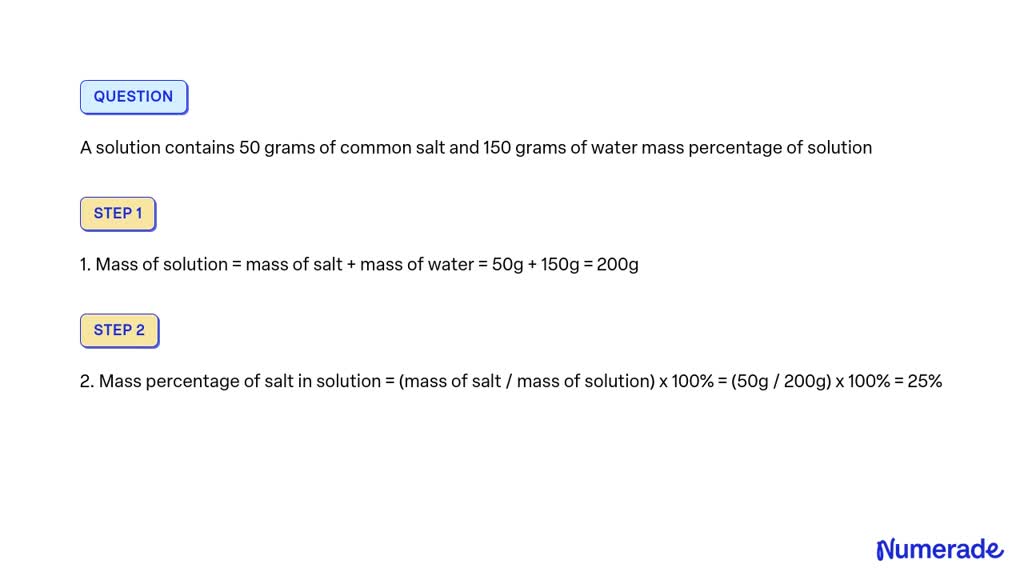 SOLVED: A solution contains 50 grams of common salt and 150 grams of ...