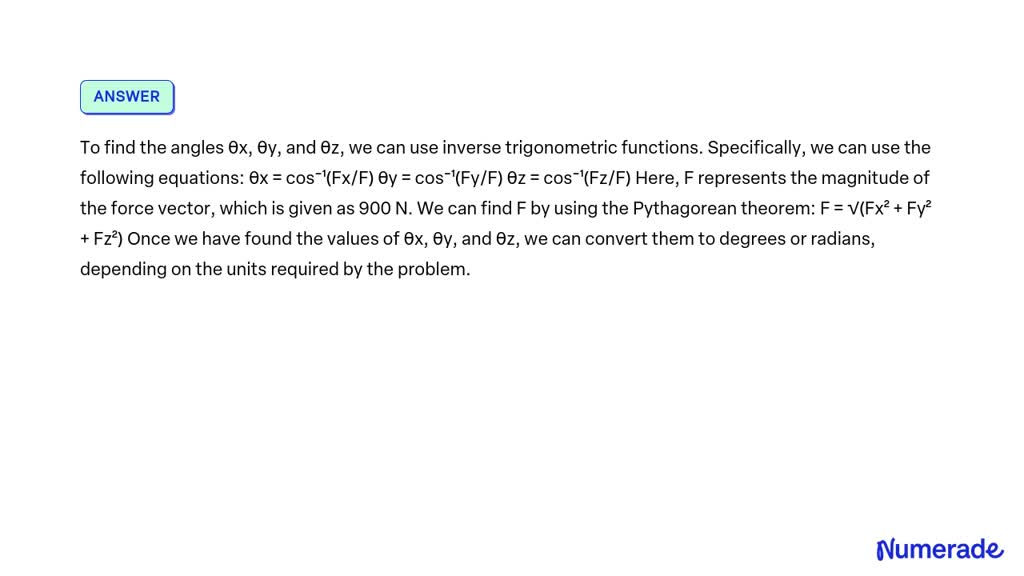 Solved Determine A The X Y And Z Components Of The 900 N Force B The Angles θx θy And θz