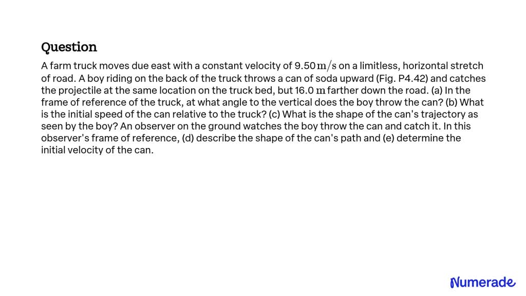 SOLVED: A farm truck moves due east with a constant velocity of 9.50 m ...