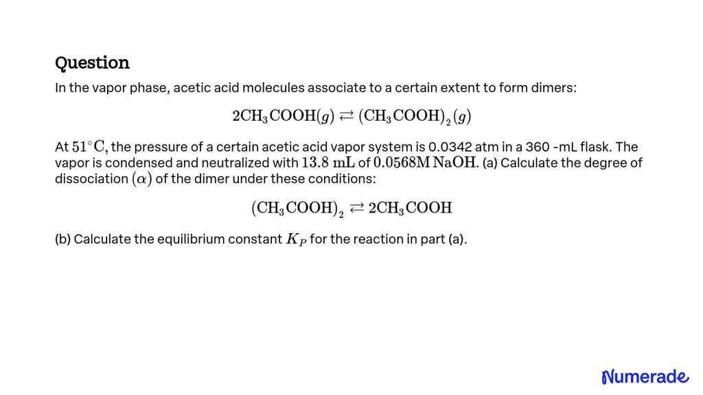 SOLVED:In the vapor phase, acetic acid molecules associate to a certain ...