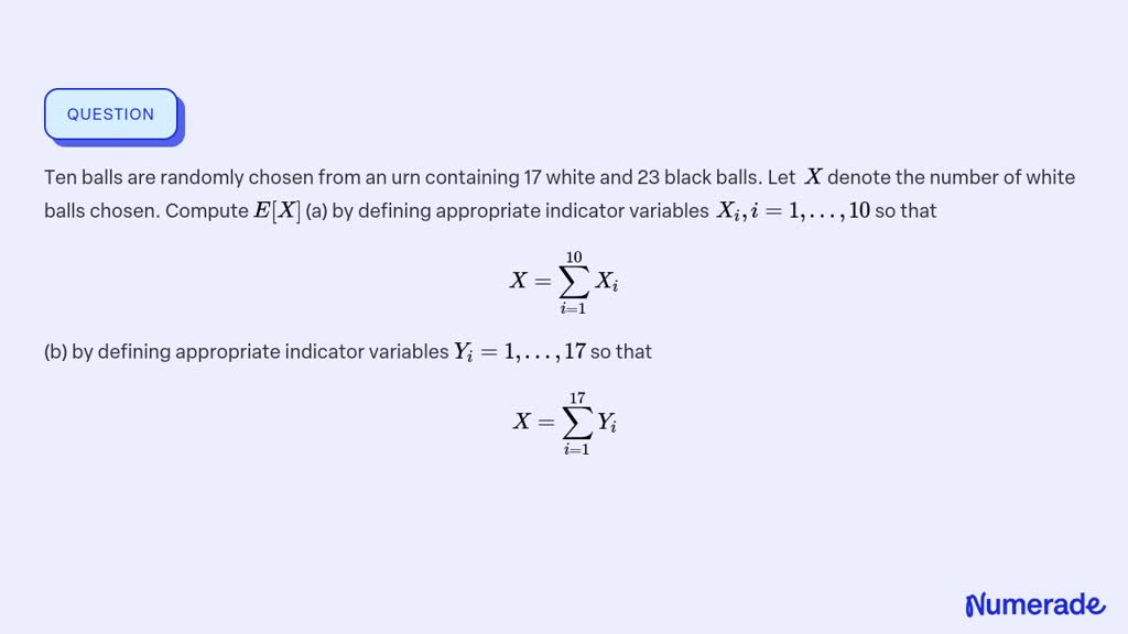 SOLVED:Ten balls are randomly chosen from an urn containing 17 white ...