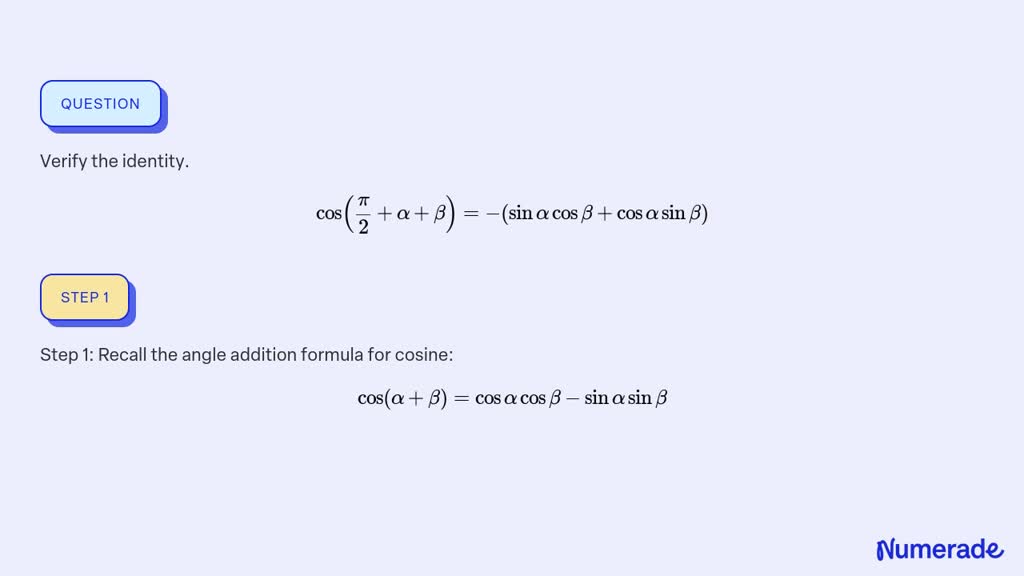 SOLVED:Verify the identity. cos((π)/(2)+α+β)=-(sinαcosβ+cosαsinβ)