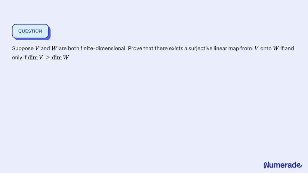 SOLVED: Suppose V and W are both finite-dimensional. Prove that there ...