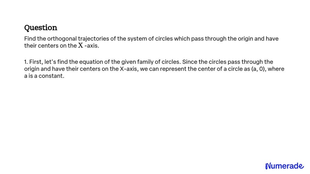 SOLVED:Find the orthogonal trajectories of the system of circles which ...