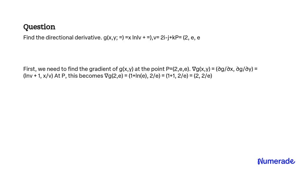 VIDEO solution: Find the directional derivative. g(x,y; z) = x ln(v ...