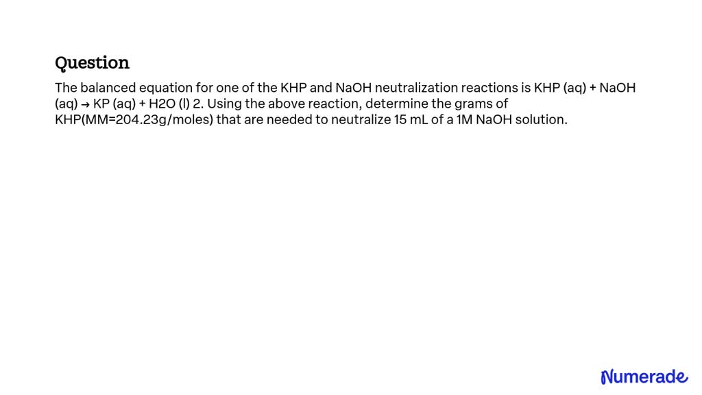 Solved The Balanced Equation For One Of The Khp And Naoh Neutralization Reactions Is Khp Aq