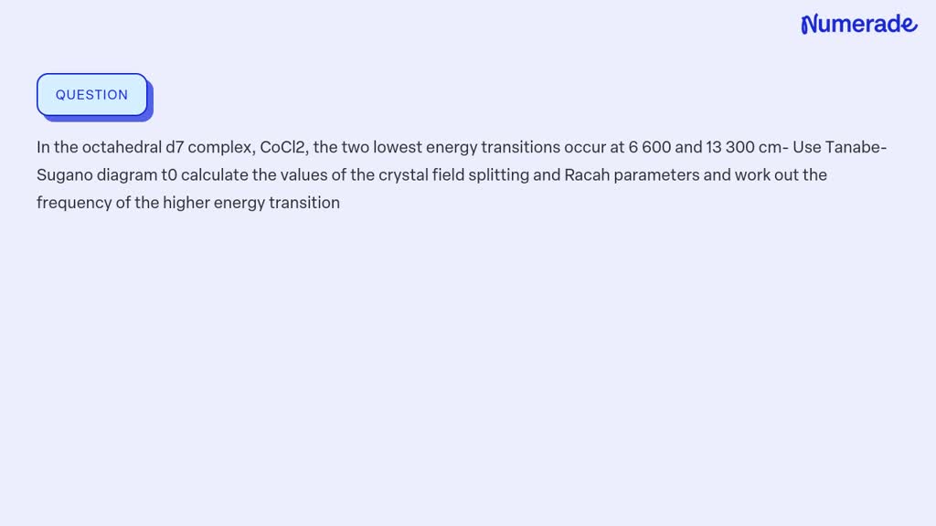 SOLVED: In the octahedral d7 complex, CoCl2, the two lowest energy ...