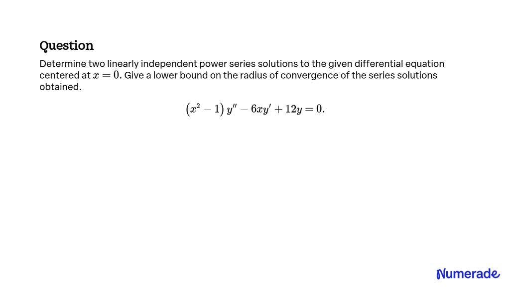 SOLVED: Determine two linearly independent power series solutions to ...