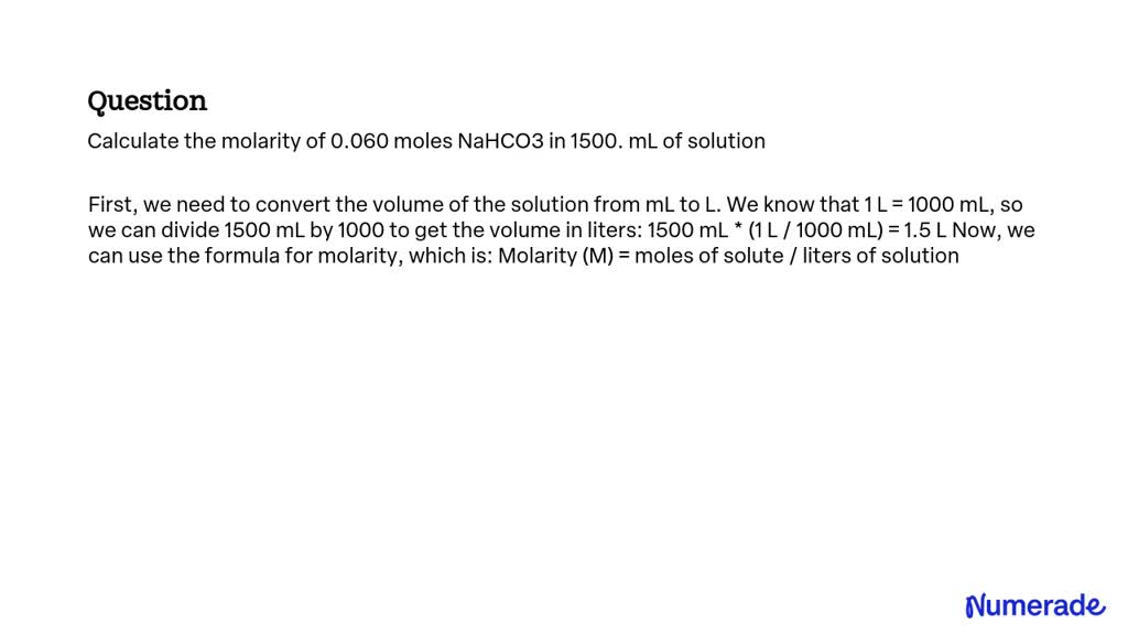 SOLVED: Calculate the molarity of 0.060 moles NaHCO3 in 1500. mL of ...