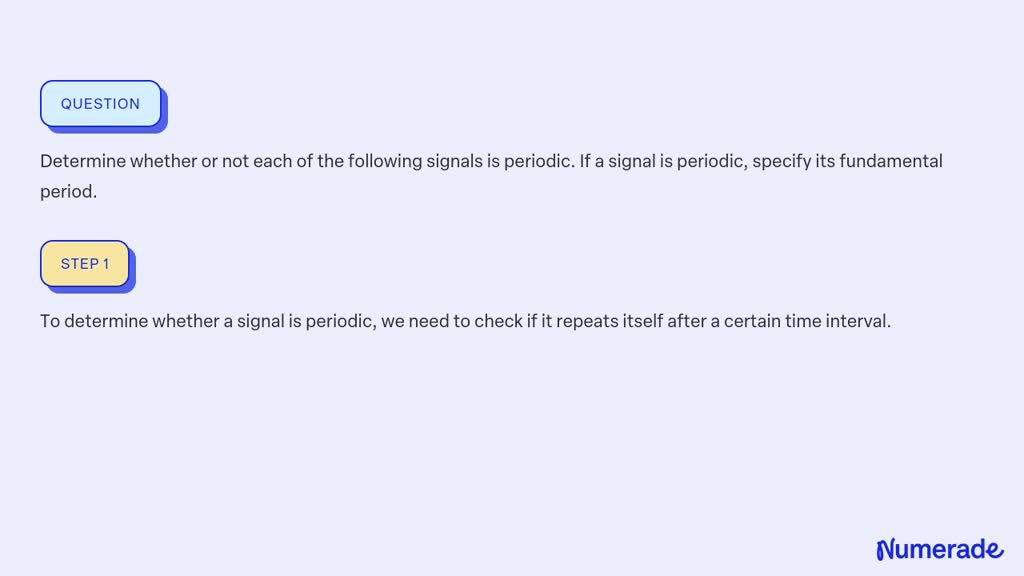 SOLVED:Determine whether or not each of the following signals is ...