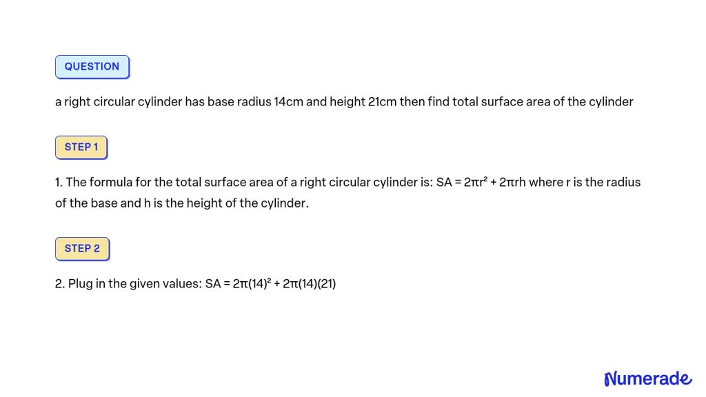 the area of the base of right circular cylinder is 616 cm