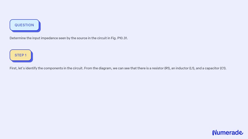 ⏩SOLVED:Determine the input impedance seen by the source in the… | Numerade