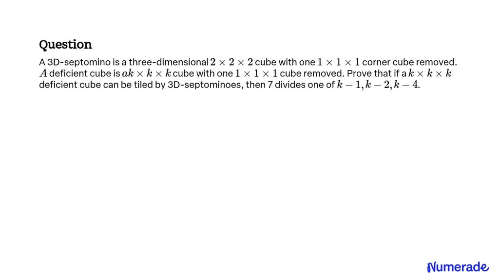 SOLVED:A 3D-septomino is a three-dimensional 2 ×2 ×2 cube with one 1 ×1 ...