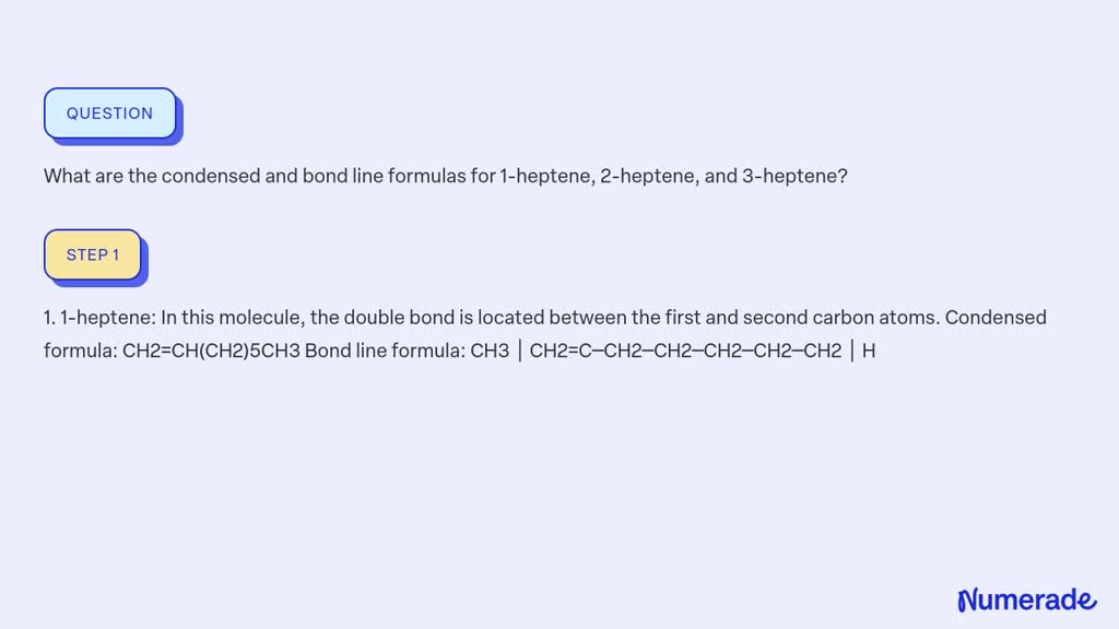 SOLVED:What are the condensed and bond line formulas for 1-heptene, 2 ...