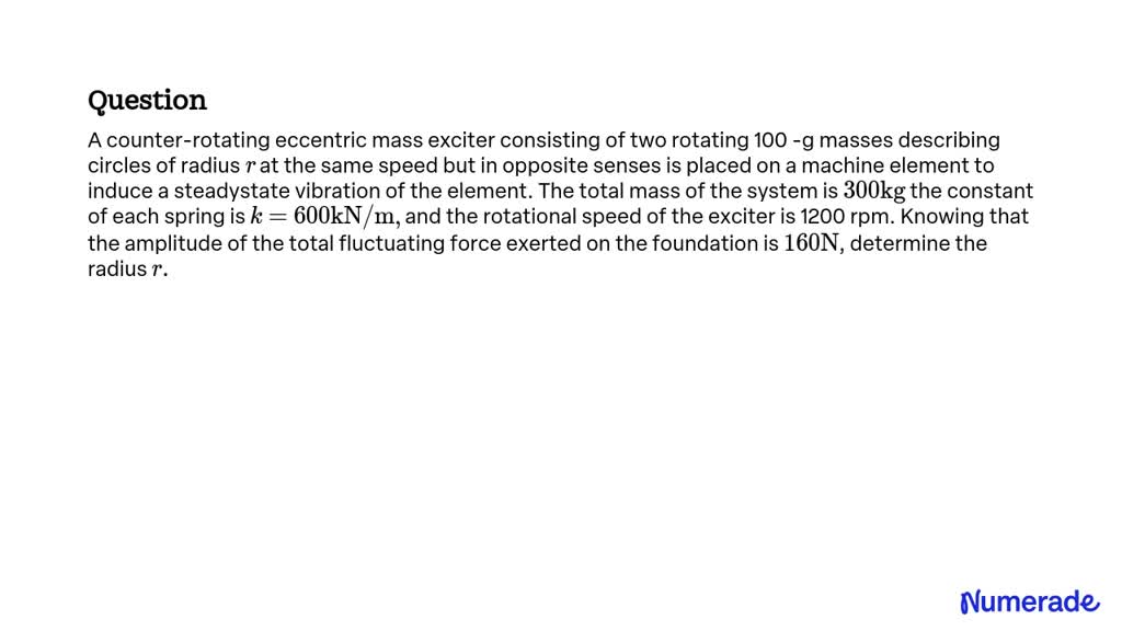 SOLVED:A counter-rotating eccentric mass exciter consisting of two ...